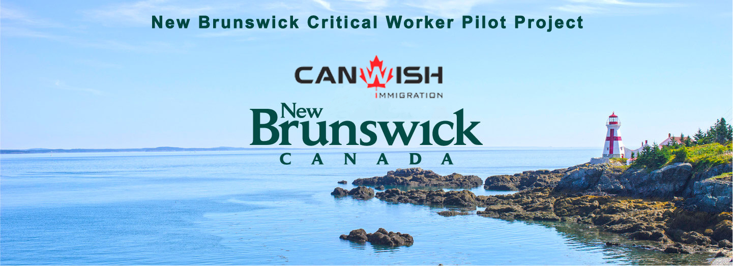 New Immigration Program - New Brunswick Critical Worker Pilot Project